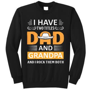 I Have Two Titles Dad And Grandpa Father's Day Grandpa Sweatshirt