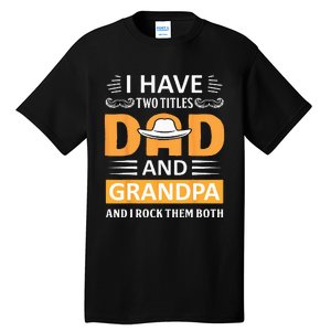 I Have Two Titles Dad And Grandpa Father's Day Grandpa Tall T-Shirt