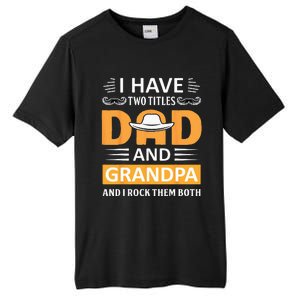 I Have Two Titles Dad And Grandpa Father's Day Grandpa Tall Fusion ChromaSoft Performance T-Shirt