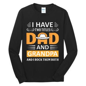 I Have Two Titles Dad And Grandpa Father's Day Grandpa Tall Long Sleeve T-Shirt