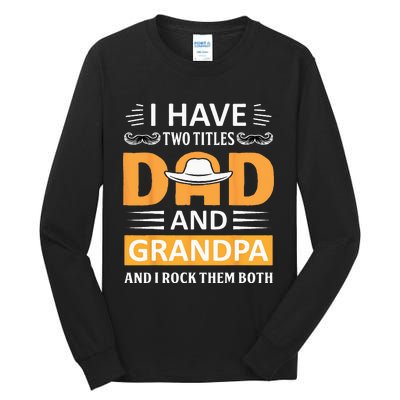 I Have Two Titles Dad And Grandpa Father's Day Grandpa Tall Long Sleeve T-Shirt