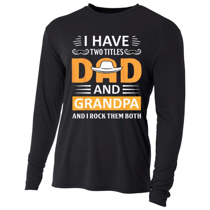 I Have Two Titles Dad And Grandpa Father's Day Grandpa Cooling Performance Long Sleeve Crew