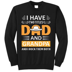 I Have Two Titles Dad And Grandpa Father's Day Grandpa Tall Sweatshirt