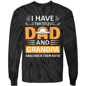 I Have Two Titles Dad And Grandpa Father's Day Grandpa Tie-Dye Long Sleeve Shirt