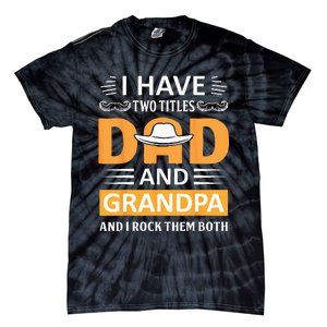 I Have Two Titles Dad And Grandpa Father's Day Grandpa Tie-Dye T-Shirt