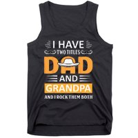 I Have Two Titles Dad And Grandpa Father's Day Grandpa Tank Top