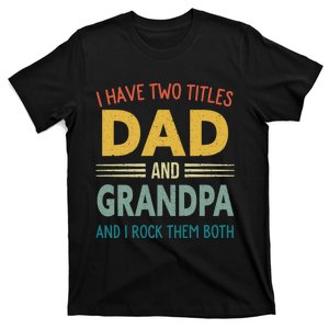 I Have Two Titles Dad And Grandpa T-Shirt