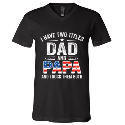 I Have Two Titles Dad And Papa Retro USA Flag Fathers Day V-Neck T-Shirt
