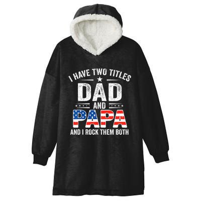 I Have Two Titles Dad And Papa Retro USA Flag Fathers Day Hooded Wearable Blanket