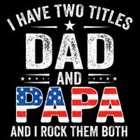 I Have Two Titles Dad And Papa Retro USA Flag Fathers Day Button