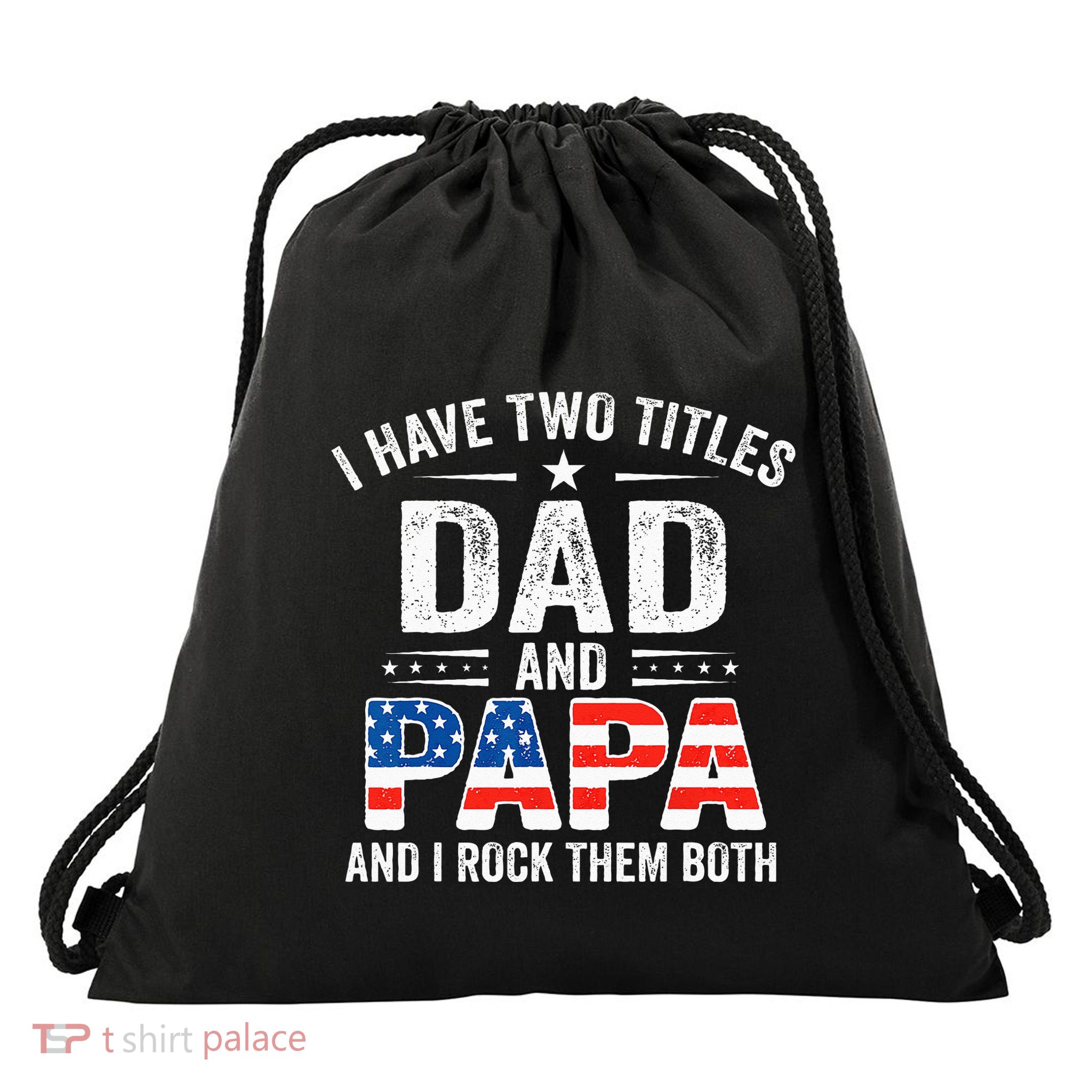 I Have Two Titles Dad And Papa Retro USA Flag Fathers Day Drawstring Bag