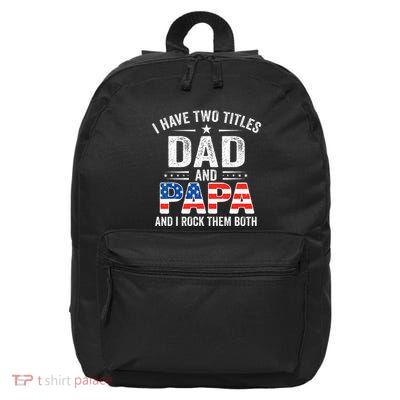 I Have Two Titles Dad And Papa Retro USA Flag Fathers Day 16 in Basic Backpack