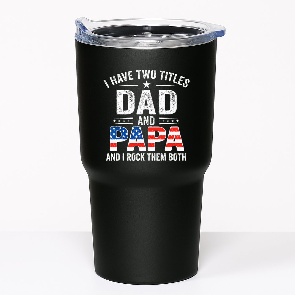 I Have Two Titles Dad And Papa Retro USA Flag Fathers Day Tumbler