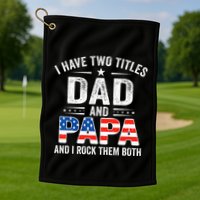 I Have Two Titles Dad And Papa Retro USA Flag Fathers Day Golf Towel