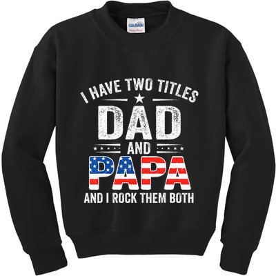 I Have Two Titles Dad And Papa Retro USA Flag Fathers Day Kids Sweatshirt