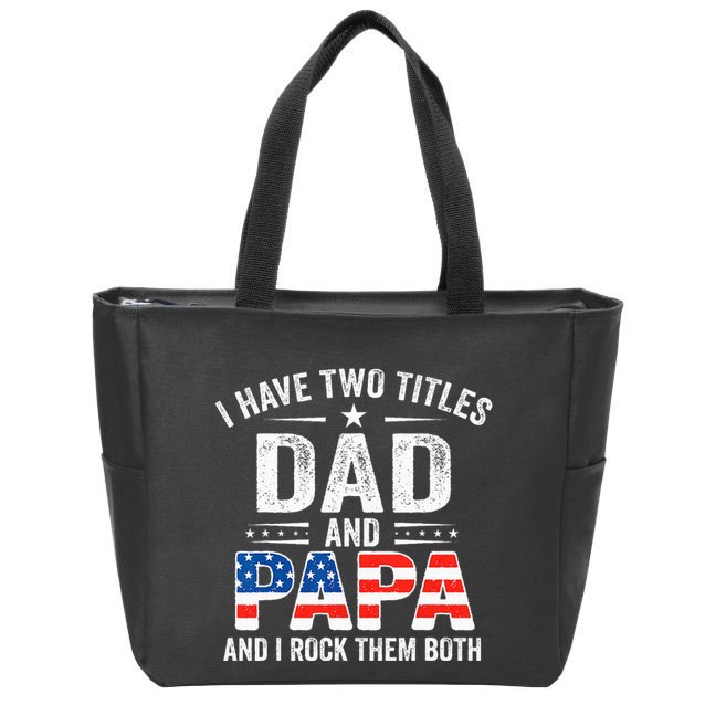I Have Two Titles Dad And Papa Retro USA Flag Fathers Day Zip Tote Bag