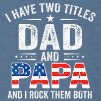 I Have Two Titles Dad And Papa Retro USA Flag Fathers Day Garment-Dyed Sweatshirt