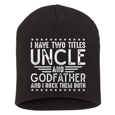 I Have Two Titles Uncle And Godfather I Rock Them Both Short Acrylic Beanie