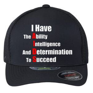 I Have The Ability Intelligence And Determination To Succeed Flexfit Unipanel Trucker Cap