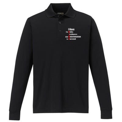 I Have The Ability Intelligence And Determination To Succeed Performance Long Sleeve Polo