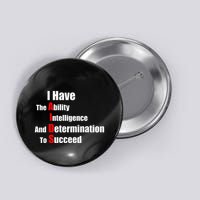 I Have The Ability Intelligence And Determination To Succeed Button