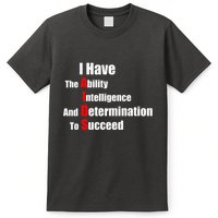 I Have The Ability Intelligence And Determination To Succeed T-Shirt