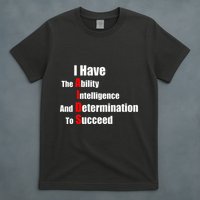 I Have The Ability Intelligence And Determination To Succeed T-Shirt