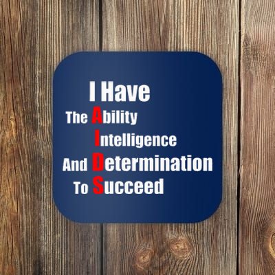 I Have The Ability Intelligence And Determination To Succeed Coaster