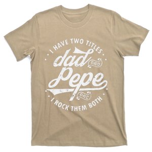 I Have Two Titles Dad And Pepe Funny Saying For Pepe Gift Premium T-Shirt