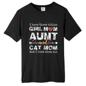 I Have Three Titles Mom Aunt And Cat Mom Gift Tall Fusion ChromaSoft Performance T-Shirt