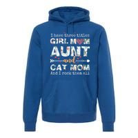 I Have Three Titles Mom Aunt And Cat Mom Gift Premium Hoodie