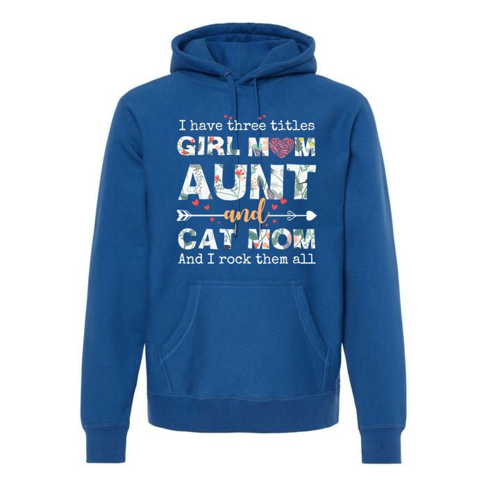 I Have Three Titles Mom Aunt And Cat Mom Gift Premium Hoodie