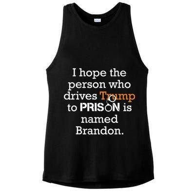 I Hope The Person Who Drives Trump To Prison Named Brandon Ladies PosiCharge Tri-Blend Wicking Tank
