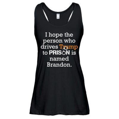 I Hope The Person Who Drives Trump To Prison Named Brandon Ladies Essential Flowy Tank