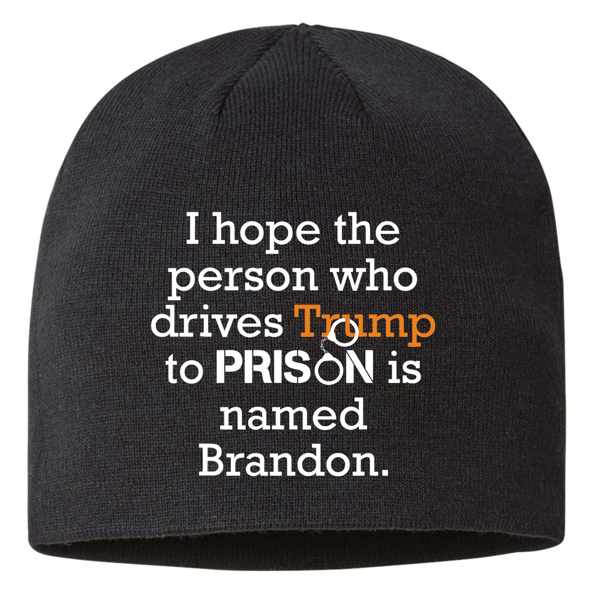 I Hope The Person Who Drives Trump To Prison Named Brandon Sustainable Beanie