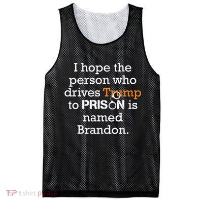 I Hope The Person Who Drives Trump To Prison Named Brandon Mesh Reversible Basketball Jersey Tank