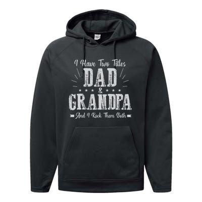 I Have Two Titles Dad And Grandpa Vintage Father's Day Gift Performance Fleece Hoodie