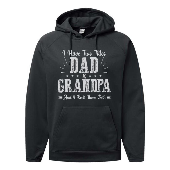 I Have Two Titles Dad And Grandpa Vintage Father's Day Gift Performance Fleece Hoodie