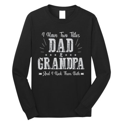 I Have Two Titles Dad And Grandpa Vintage Father's Day Gift Long Sleeve Shirt