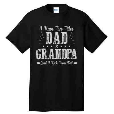 I Have Two Titles Dad And Grandpa Vintage Father's Day Gift Tall T-Shirt