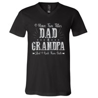 I Have Two Titles Dad And Grandpa Vintage Father's Day Gift V-Neck T-Shirt