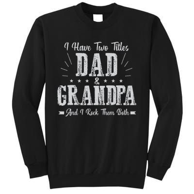 I Have Two Titles Dad And Grandpa Vintage Father's Day Gift Tall Sweatshirt