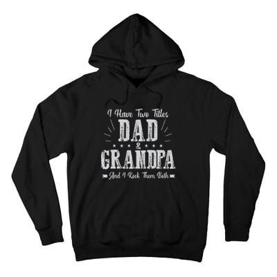 I Have Two Titles Dad And Grandpa Vintage Father's Day Gift Tall Hoodie