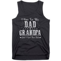 I Have Two Titles Dad And Grandpa Vintage Father's Day Gift Tank Top