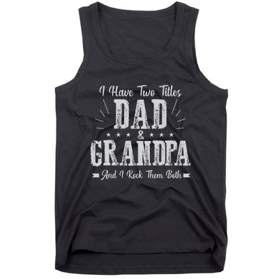 I Have Two Titles Dad And Grandpa Vintage Father's Day Gift Tank Top