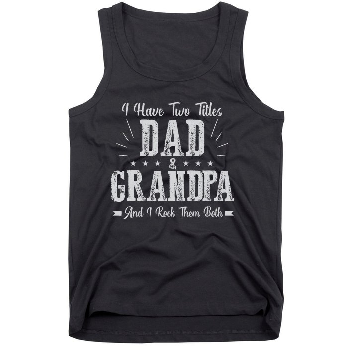 I Have Two Titles Dad And Grandpa Vintage Father's Day Gift Tank Top