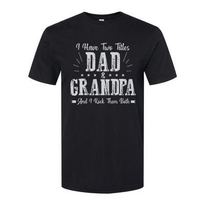 I Have Two Titles Dad And Grandpa Vintage Father's Day Gift Softstyle CVC T-Shirt