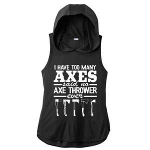 I Have Too Many Axes Quote Hatchet Hobby Funny Axe Throwing Ladies PosiCharge Tri-Blend Wicking Draft Hoodie Tank