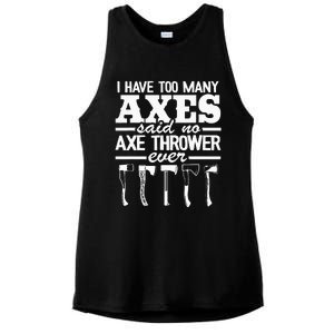 I Have Too Many Axes Quote Hatchet Hobby Funny Axe Throwing Ladies PosiCharge Tri-Blend Wicking Tank