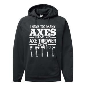 I Have Too Many Axes Quote Hatchet Hobby Funny Axe Throwing Performance Fleece Hoodie